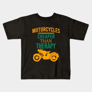 Motorcycles cheaper than therapy Kids T-Shirt